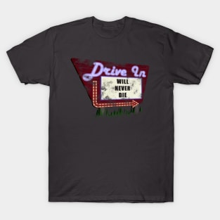 The Drive-In will never Die T-Shirt